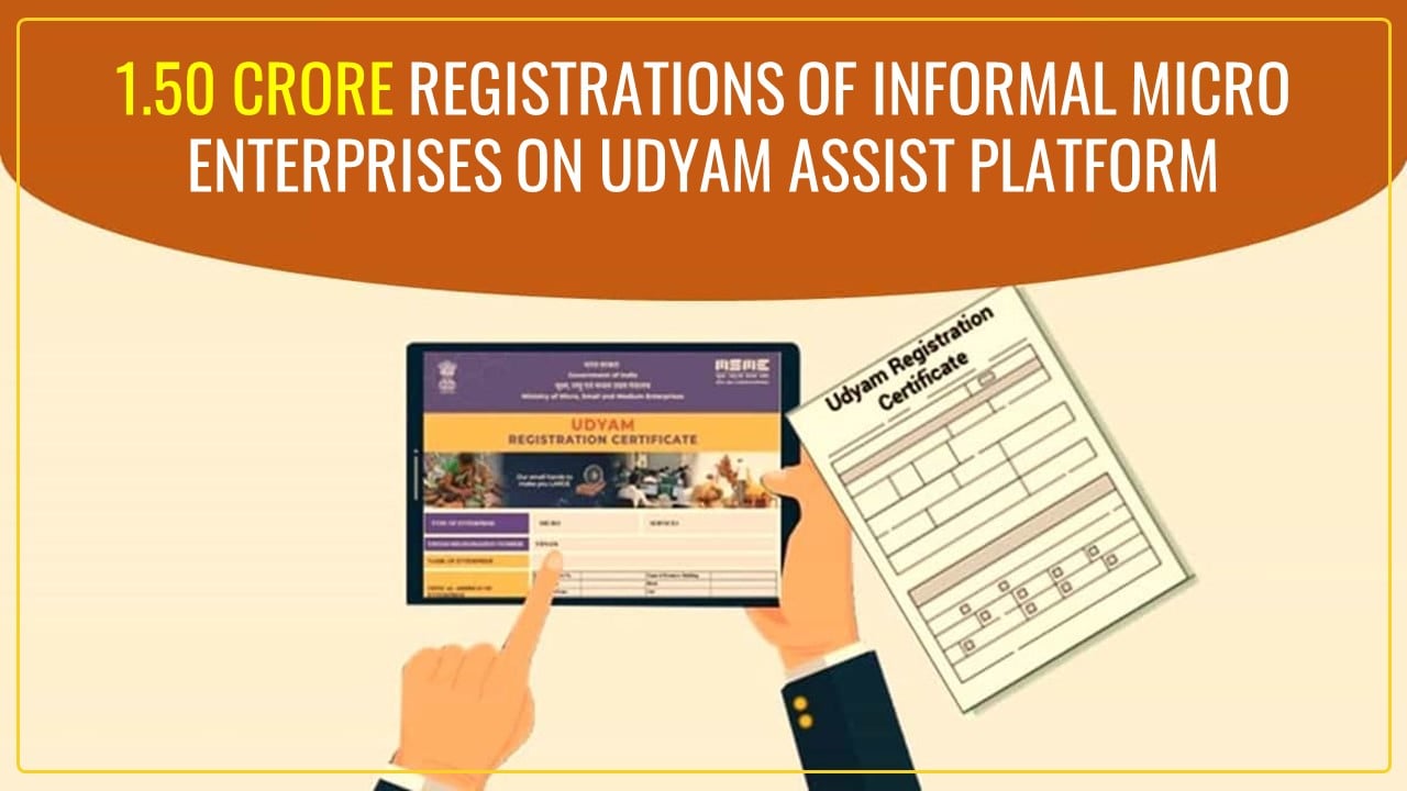Udyam Assist Platform sees massive 1.50 crore Registrations of Informal Micro Enterprises