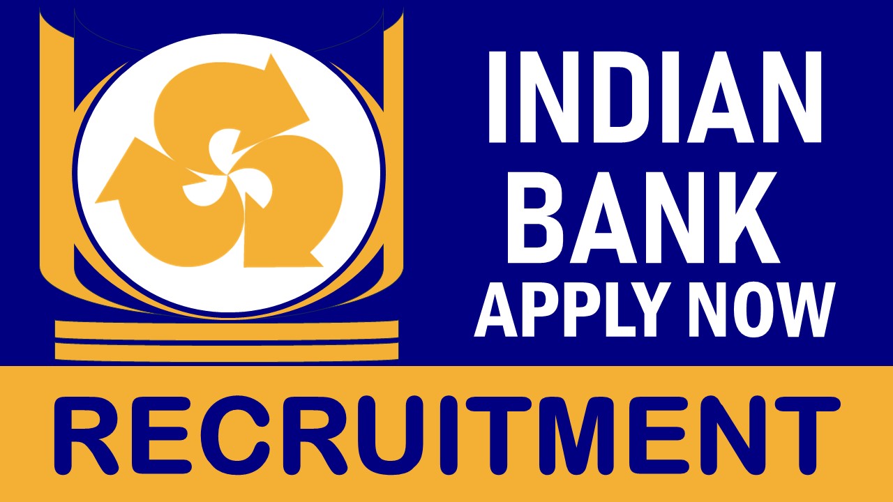 Indian Bank Recruitment 2024: New Notification Out, Check Post, Salary, Age, Qualification and How to Apply