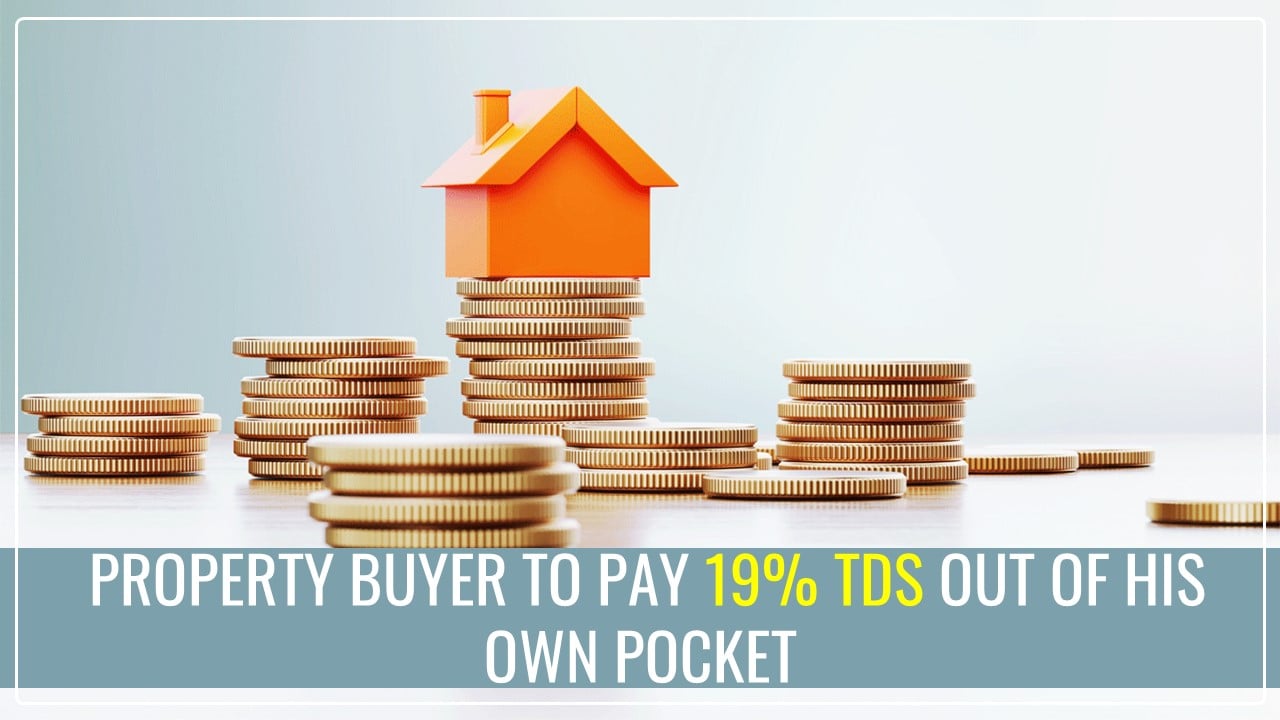 19% TDS might have to be paid by Property buyer out of his own pocket for this PAN related issue