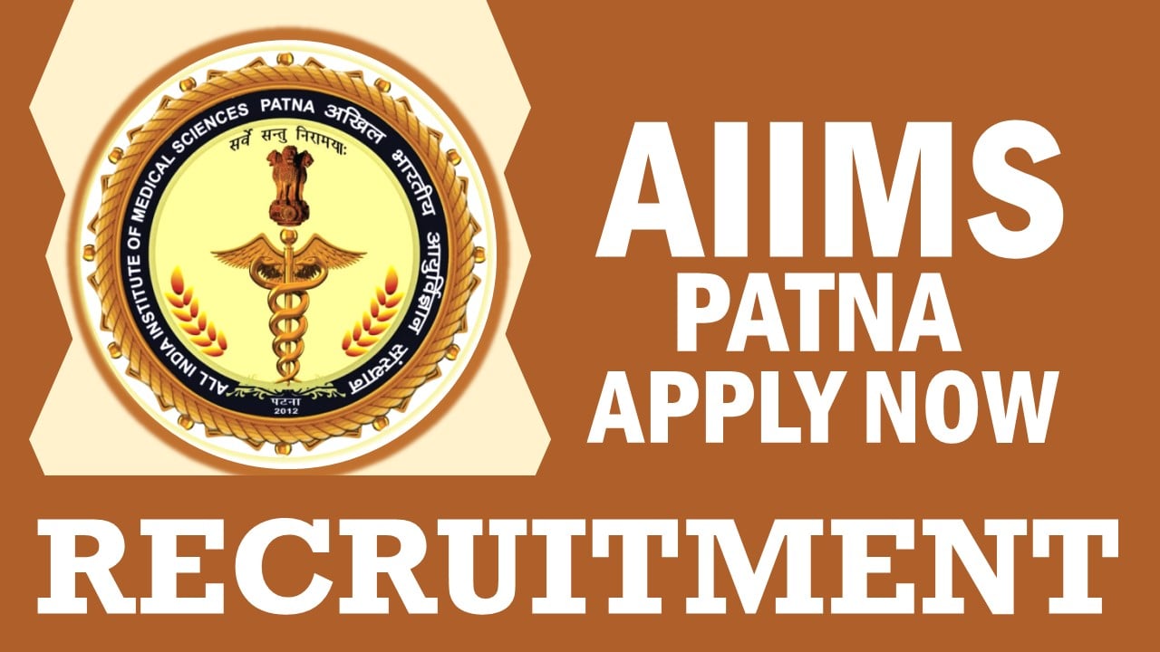 AIIMS Patna Recruitment 2024: Monthly Salary Up to 33040, Check Post, Tenure, Qualification, Age and Interview Details