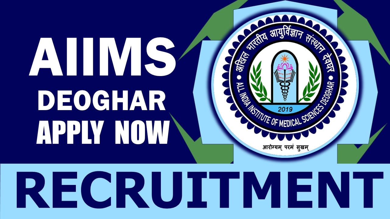 AIIMS Deoghar Recruitment 2024: Check Post, Salary, Age, Qualification and Other Vital Details