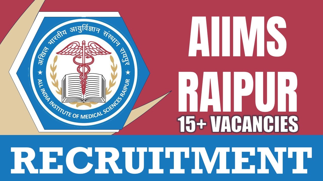AIIMS Raipur Recruitment 2024: Check Post, Salary, Age, Qualification and Other Vital Details