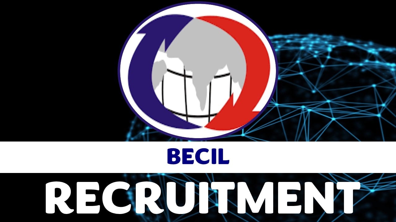 BECIL Recruitment 2024: Notification Out for 50+ Vacancies, Check Posts, Qualification, Age and How to Apply