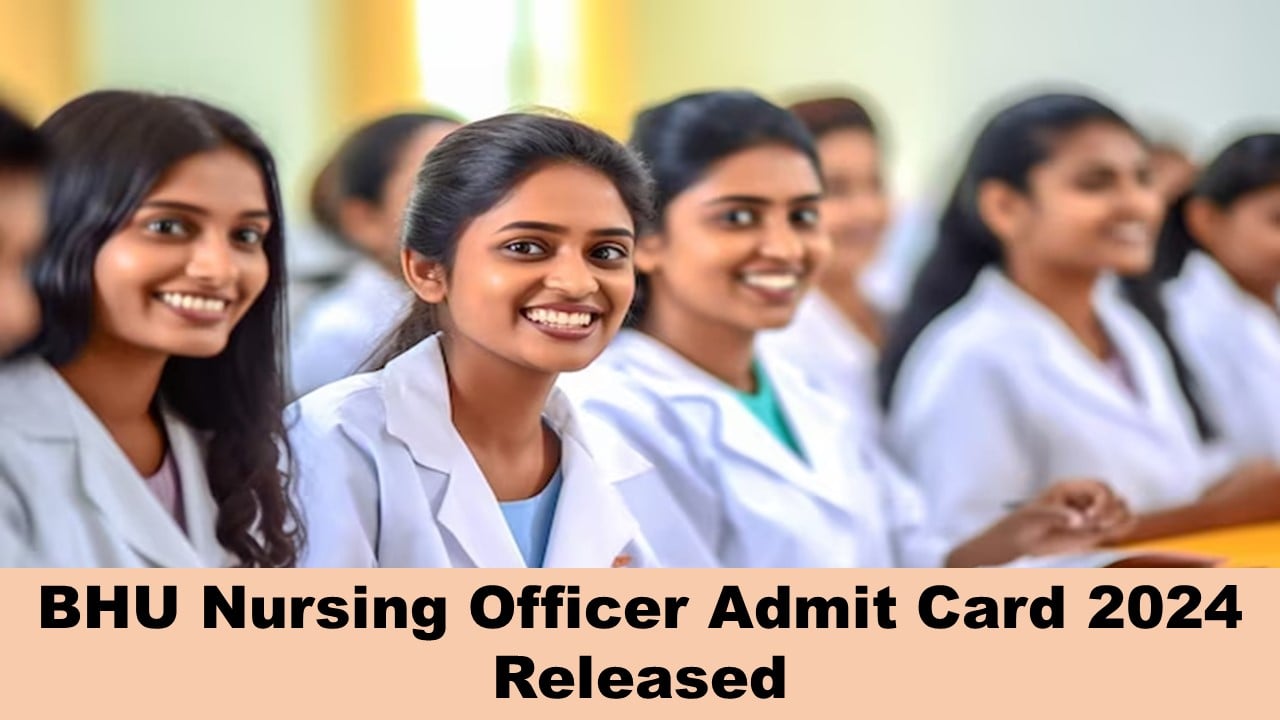 BHU Nursing Officer Admit Card 2024: NTA Released Admit Card of Nursing Officer for BHU at bhu.ntaonline.in