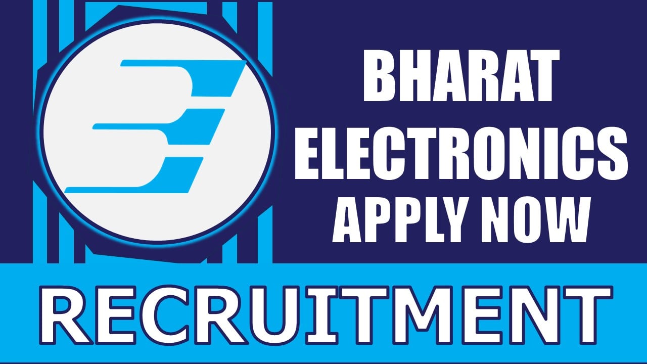 Bharat Electronics Recruitment 2024: Monthly Salary Up to 220000, Check Post, Qualification, Experience and Process to Apply