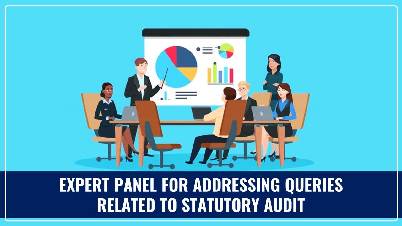CA Institute forms Expert Panel for addressing queries related to Statutory Audit