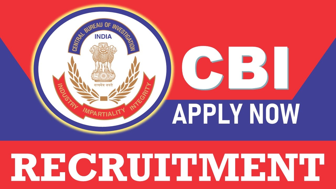 Central Bureau of Investigation Recruitment 2024: Check Post, Salary, Age, Qualification and How to Apply