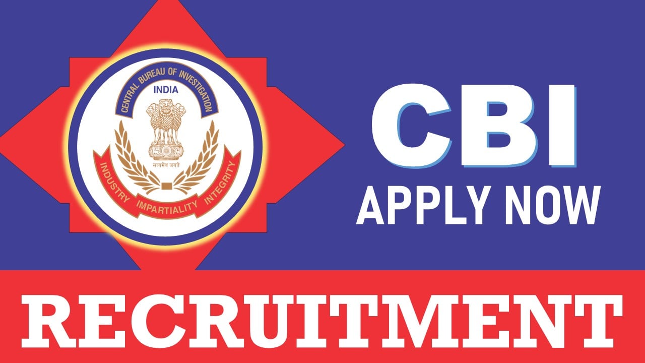 CBI Recruitment 2024: New Notification Out, Check Post, Qualification, Salary and Applying Procedure