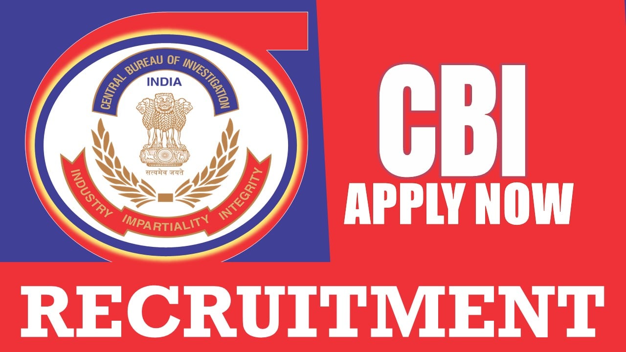 CBI Recruitment 2024: New Notification Out, Check Post, Salary, Age, Eligibility and Other Vital Details