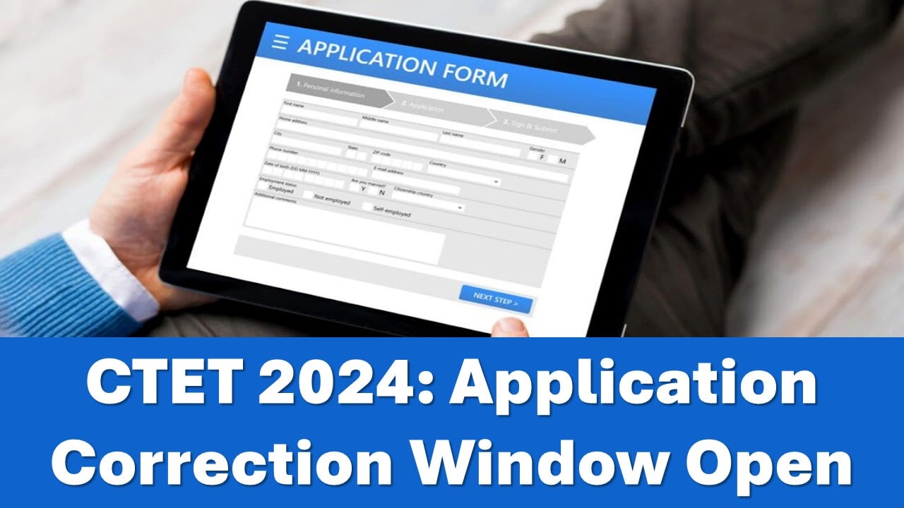 CTET 2024: CBSE Announces Correction Window for CTET 2024; Candidates Can Correct their Application Online