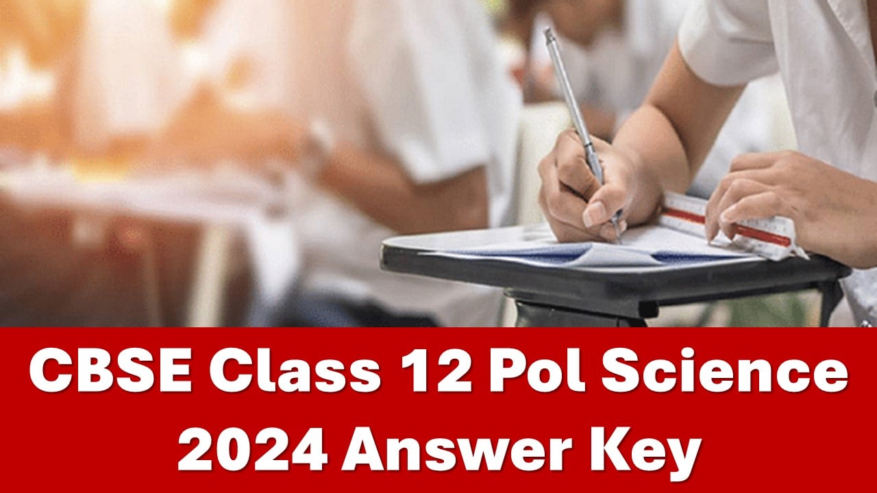 CBSE Class 12 Political Science 2024 Answer Key: Download CBSE Class 12 Political Science Answer Key 2024