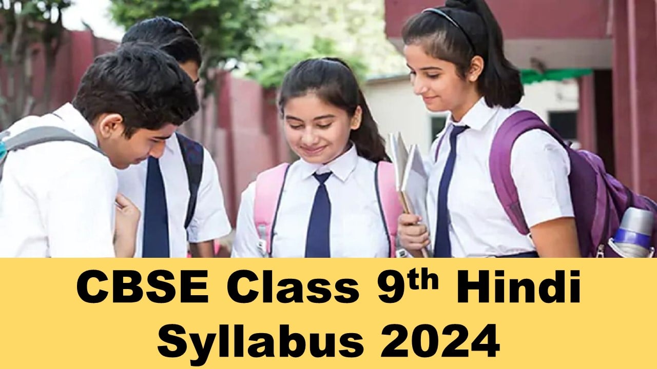CBSE Class 9th Hindi Syllabus 2024-25: Syllabus of Hindi CBSE Class 9th for Session 2024-25 Released