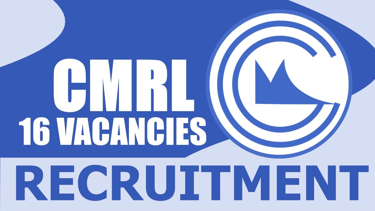 CMRL Recruitment 2024: Monthly Salary Up to 225000, Check Vacancies, Qualifications, and How to Apply