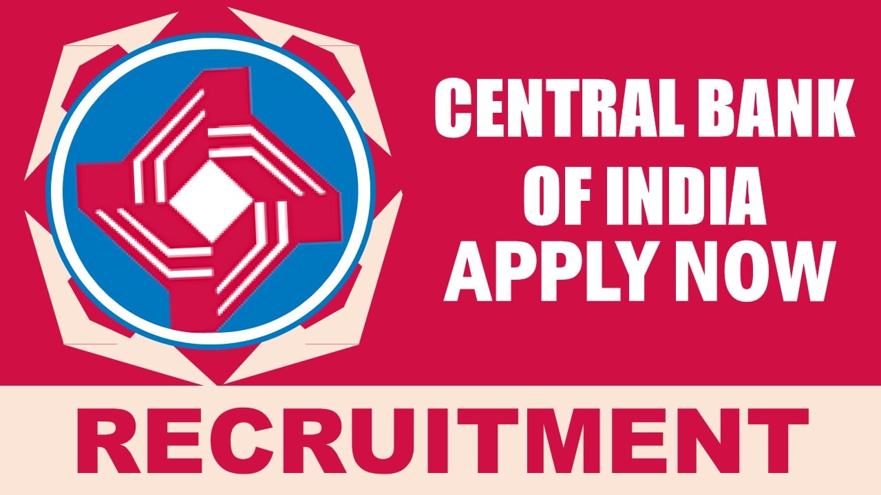 Central Bank of India Recruitment 2024: New Opportunity Out, Check Post, Salary, Age, Qualification and Other Vital Details