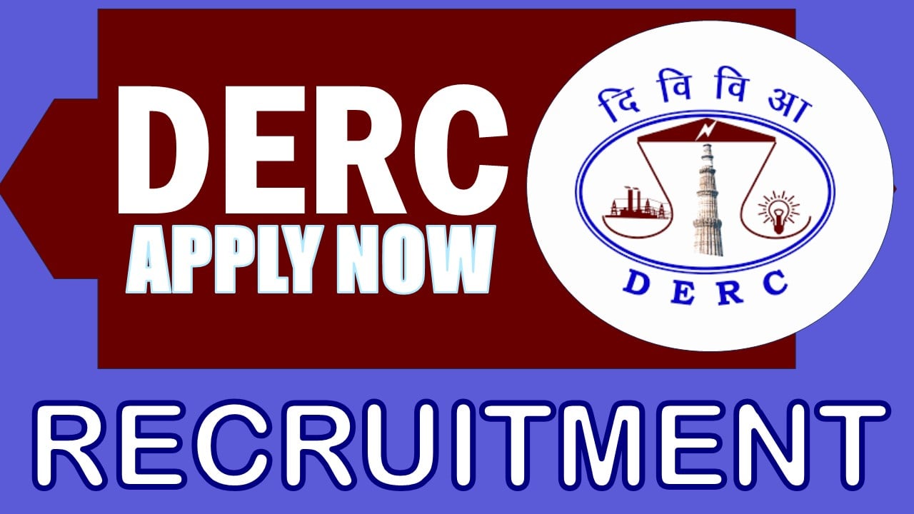 DERC Recruitment 2024: Notification Out, Check Post, Age Limit, Qualifications, Salary and How to Apply