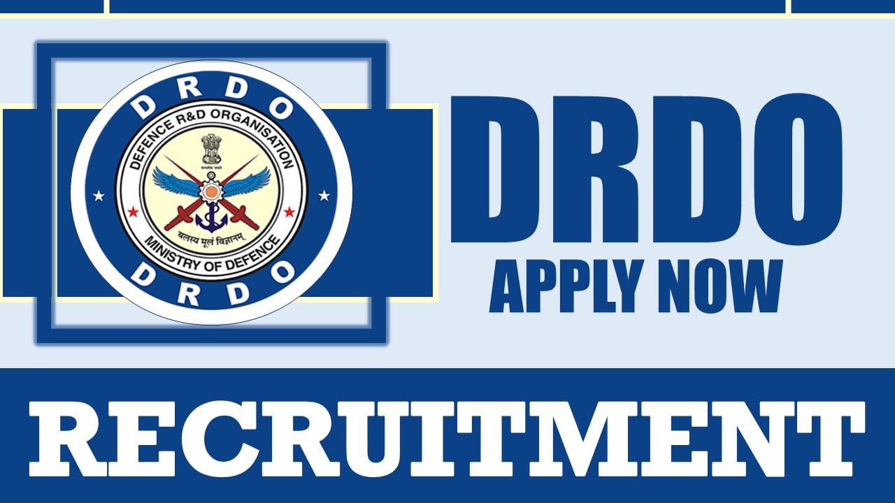 DRDO Recruitment 2024: Monthly Stipend Up to 67000, Check Post, Required Qualification and How to Apply