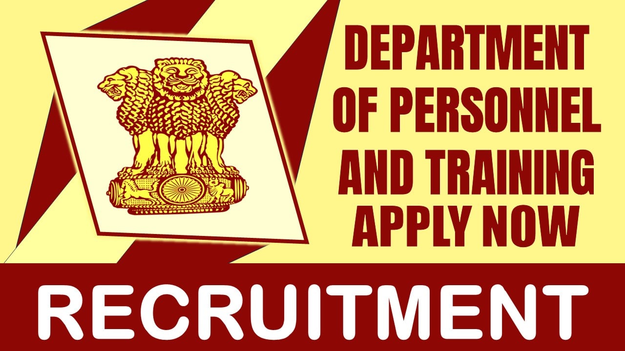 Department of Personnel and Training Recruitment 2024: Check Post, Age Limit, Qualification, Salary and How to Apply
