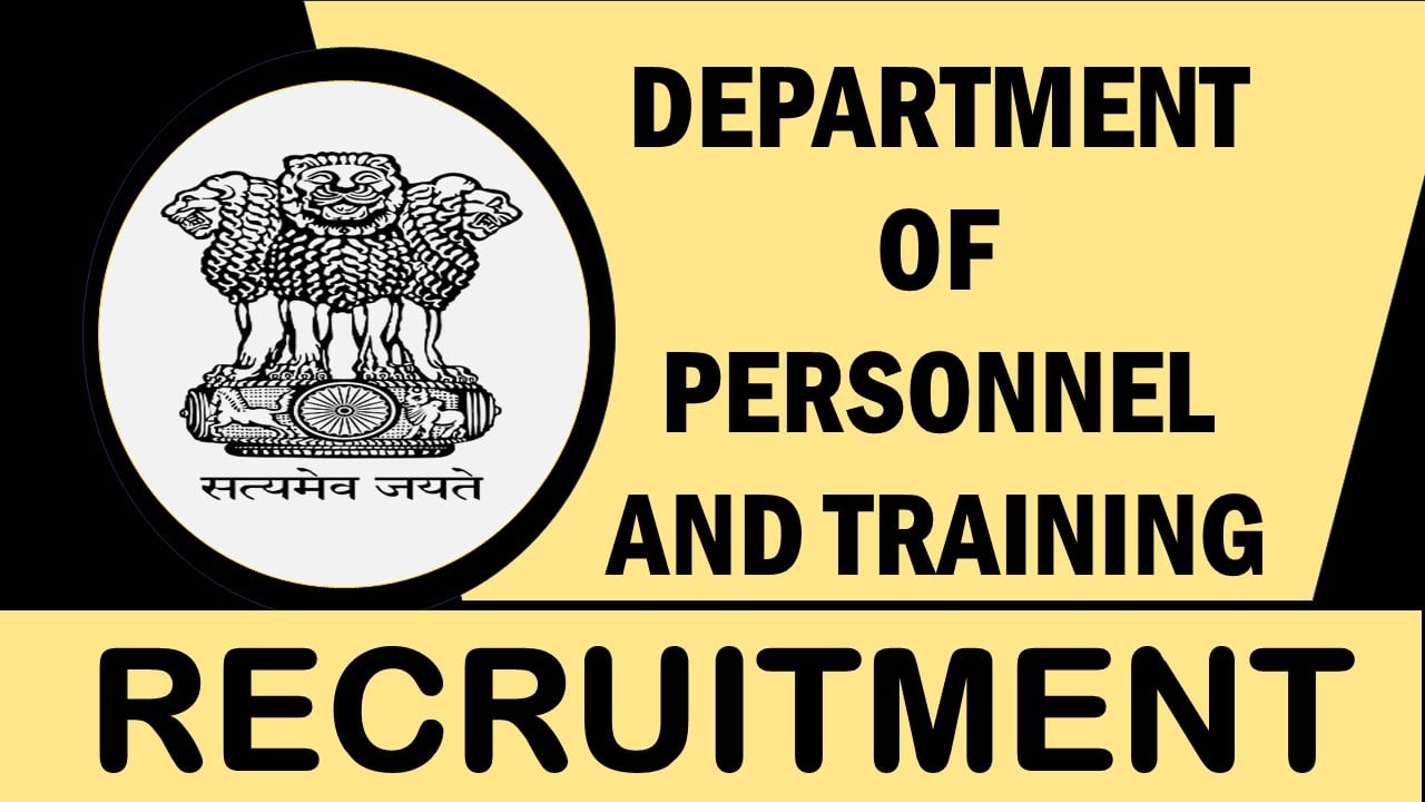 Department of Personnel and Training Recruitment 2024: Check Post, Salary, Age, Qualification and How to Apply