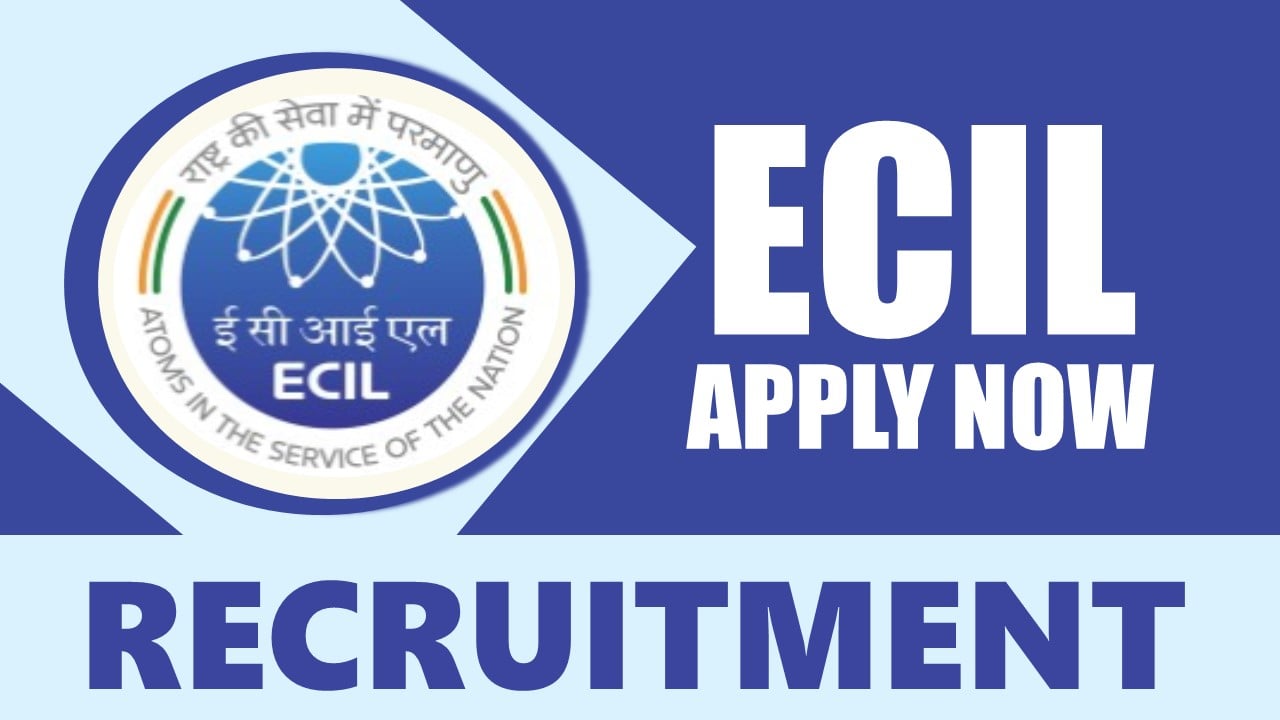 ECIL Recruitment 2024: Check Post, Vacancies, Salary, Qualification, age Limit and Selection Process