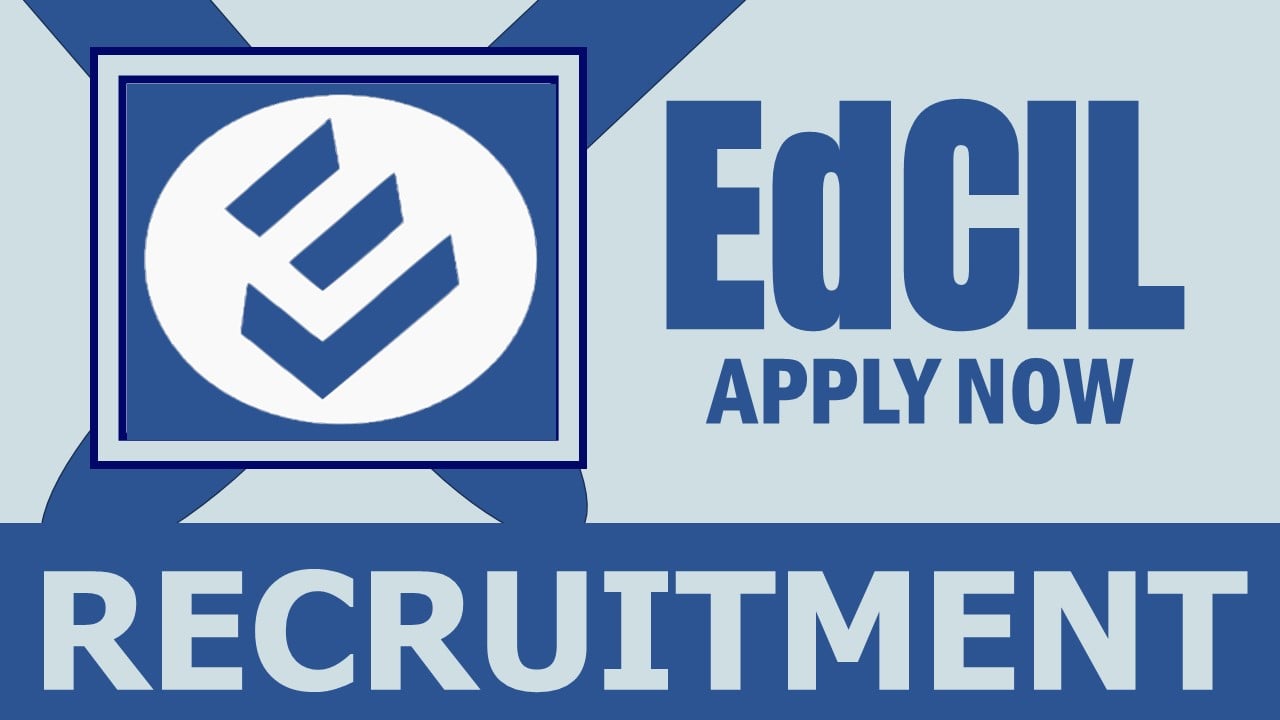 EdCIL Recruitment 2024: Check Post, Age Limit, Qualification, Salary and How to Apply