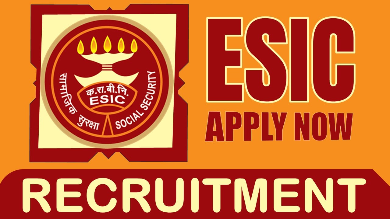 ESIC Recruitment 2024: Check Post, Age Limit, Tenure, Qualifications, Salary and Selection Process