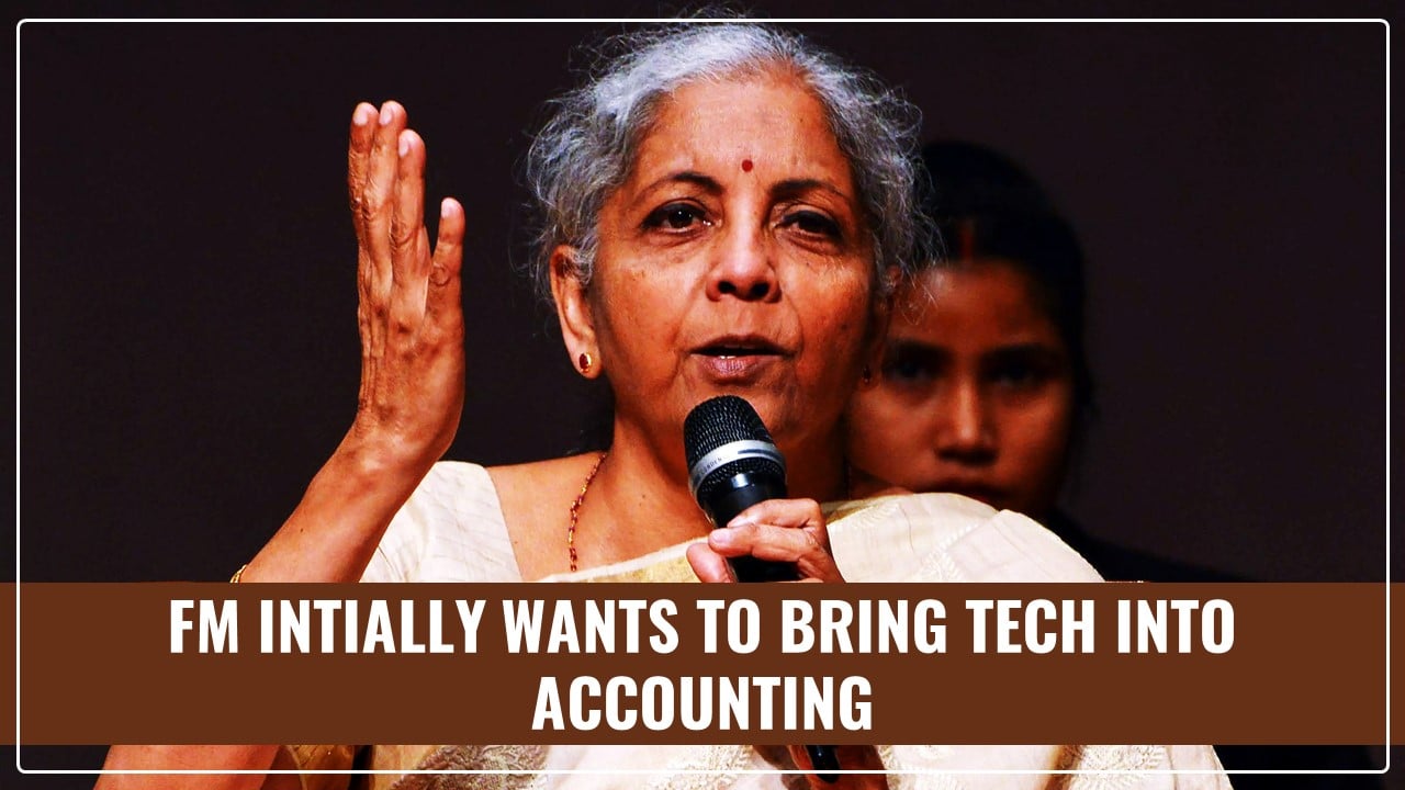 CAs wanted to chop my head; Says FM on bringing Tech to Accounting