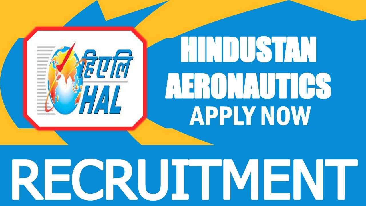 HAL Recruitment 2024: New Opportunity Out, Check Post, Qualification, Tenure, Age Limit and How to Apply