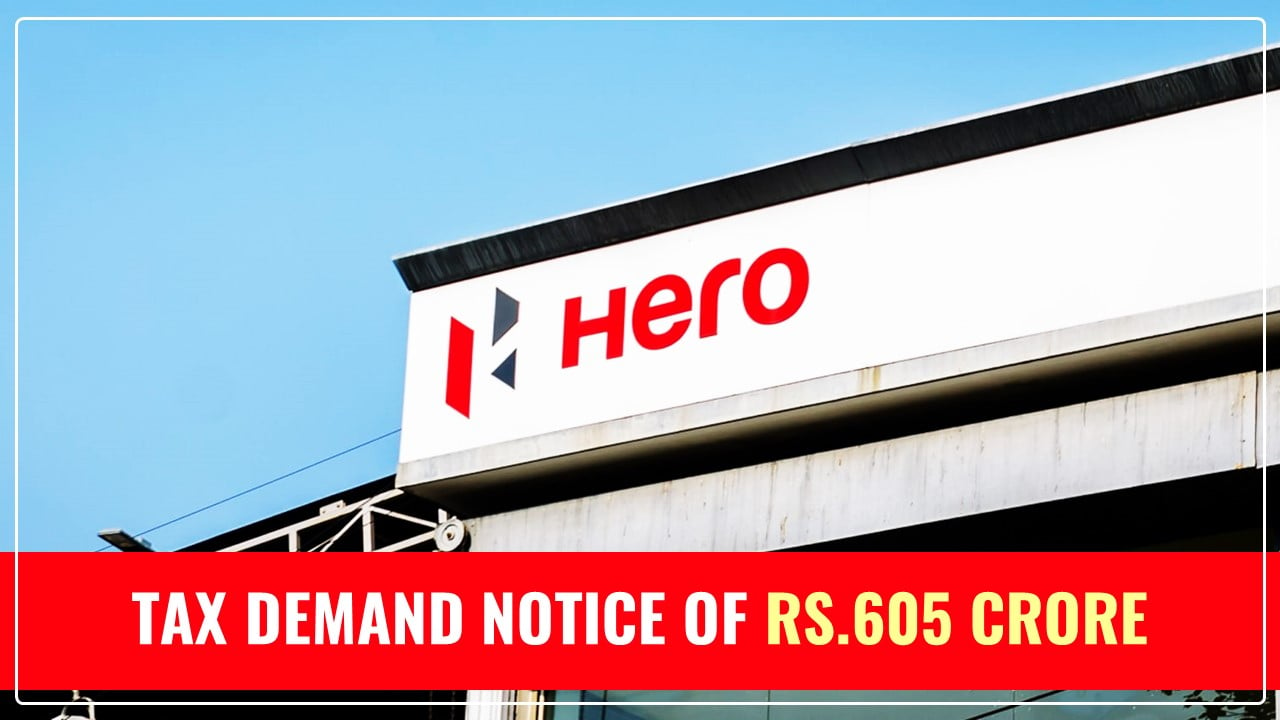 Hero MotoCorp received Tax Demand Notice of Rs.605 Crore