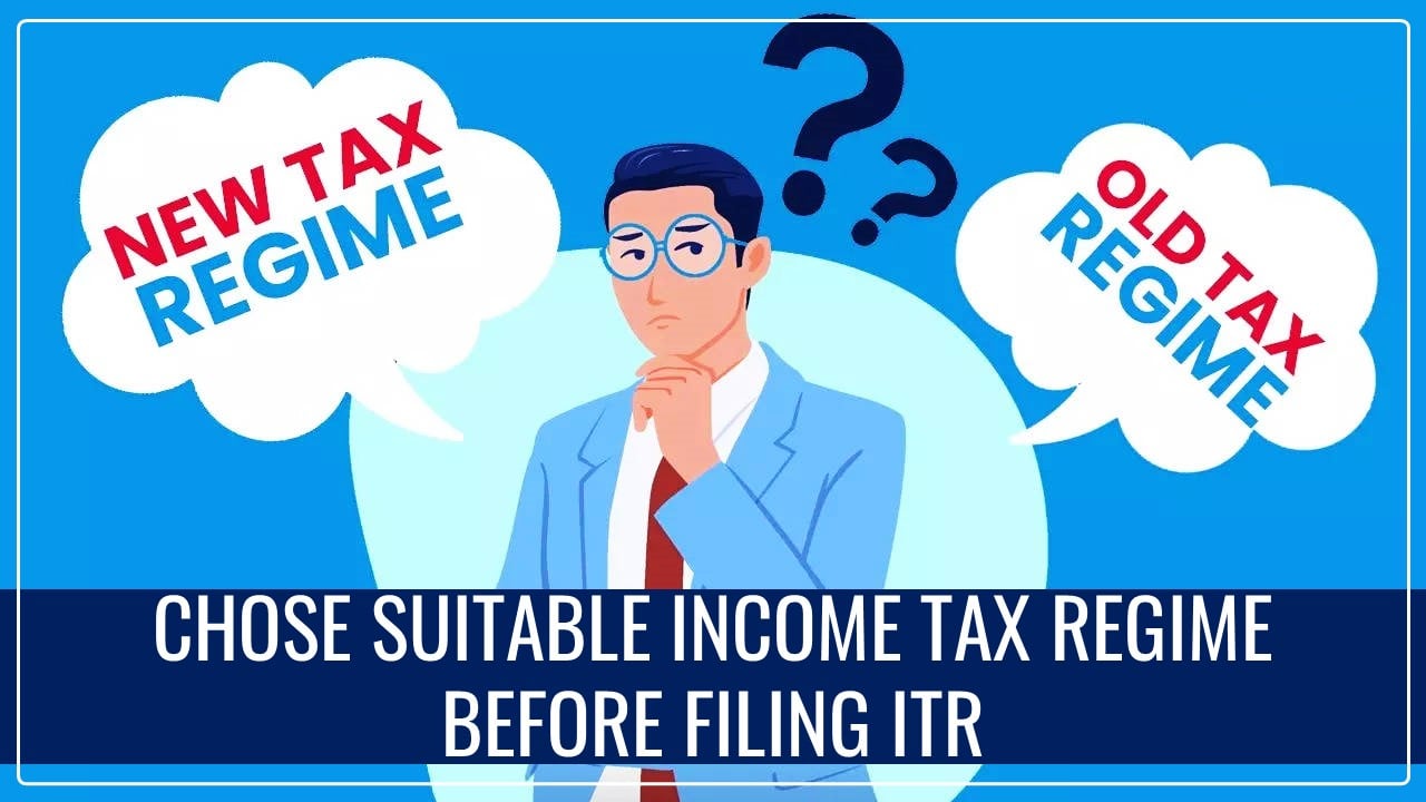 ITR Filing: How to decide which Regime to choose