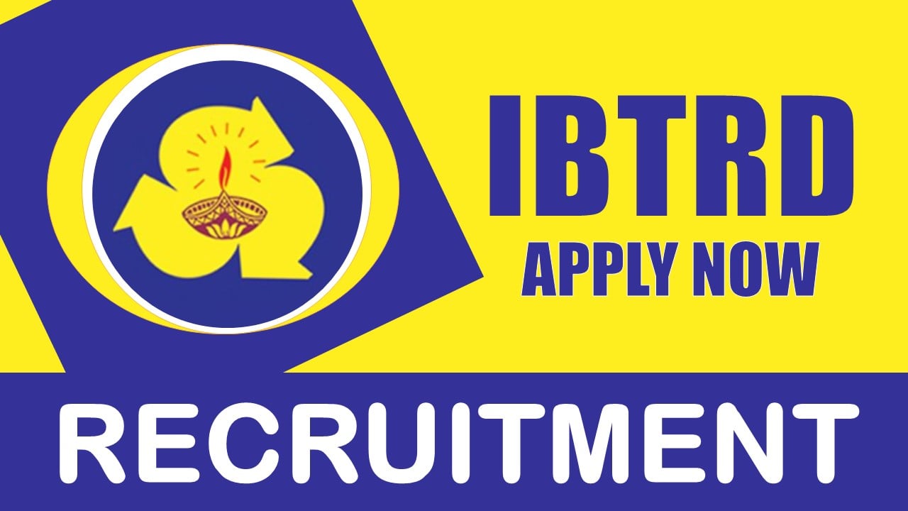 IBTRD Recruitment 2024: New Notification Out, Check Post, Age Limit, Qualification, Salary and How to Apply