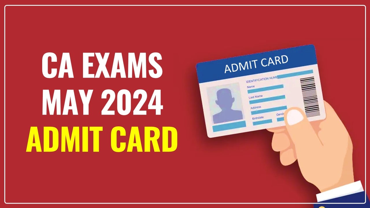 CA Exam 2024: ICAI released the CA Inter and Final Exam May 2024 Admit Card; Know How to Download Admit Card