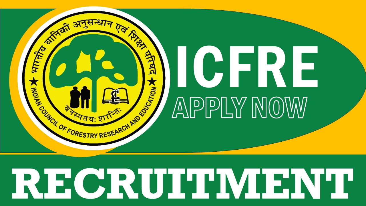 ICFRE Recruitment 2024: Monthly Salary Up to 54000, Check Posts, Age Limit, Tenure, Qualification and Interview Details