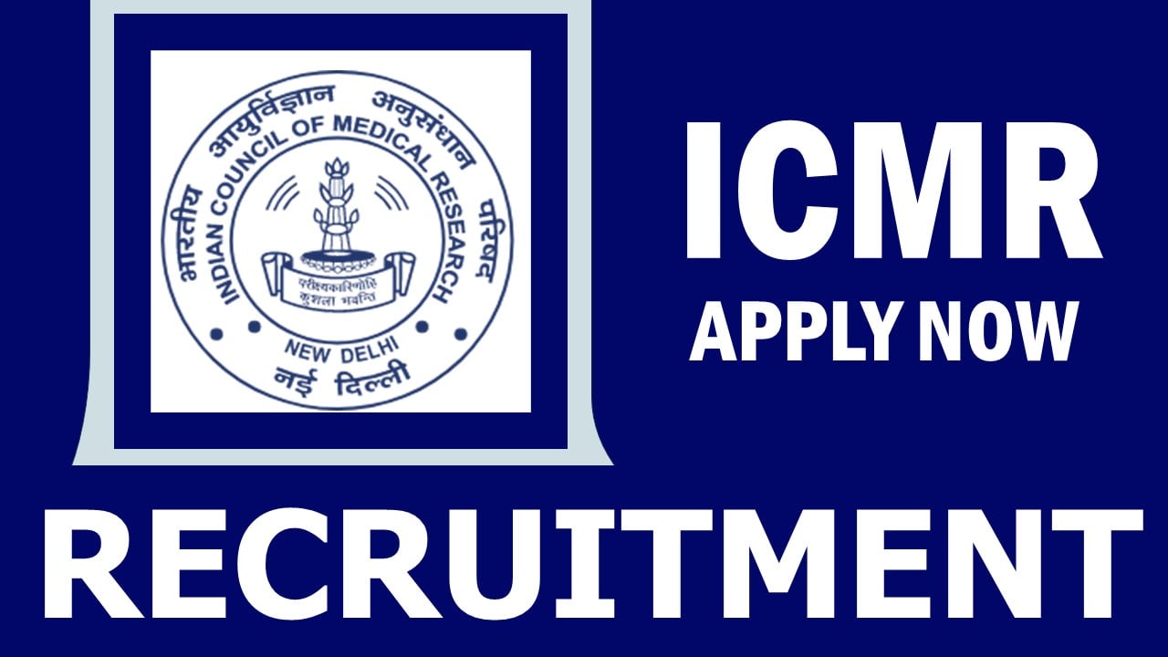 Indian Council of Medical Research Recruitment 2024: Check Post, Salary, Age, Qualification and Other Important Details