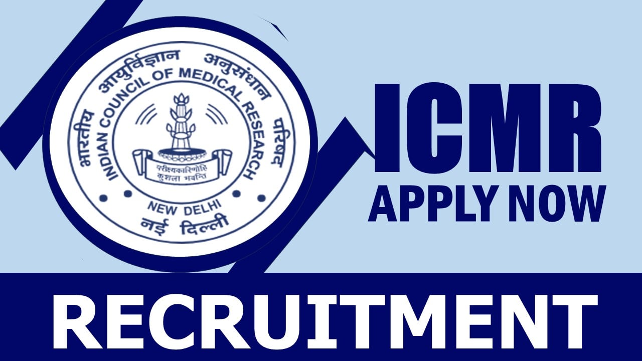 ICMR Recruitment 2024: New Opportunity Out, Check Post, Vacancy, Salary and Interview Details