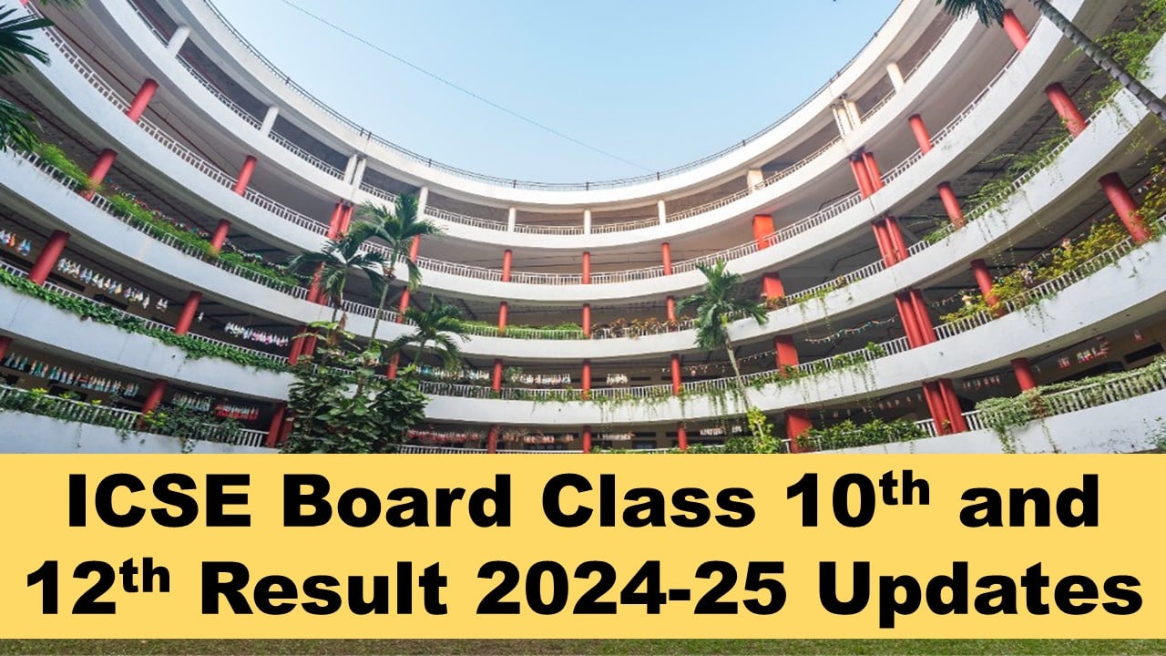 ICSE Class 10th and 12th Result 2024: ICSE Board Class 10th and 12th Result 2024 to Be released soon at cisce.org