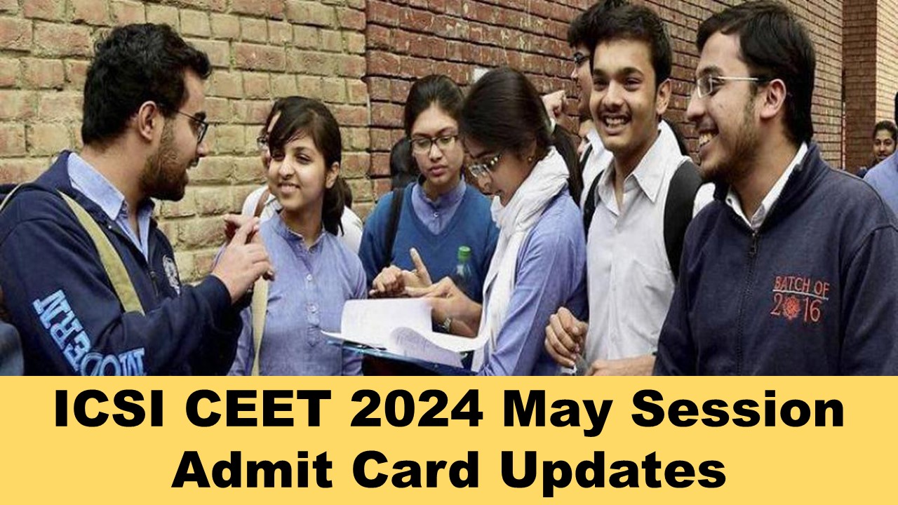 ICSI CSEET 2024: ICSI is expected to Release an Admit Card for the CSEET May Session on this date at icsi.edu
