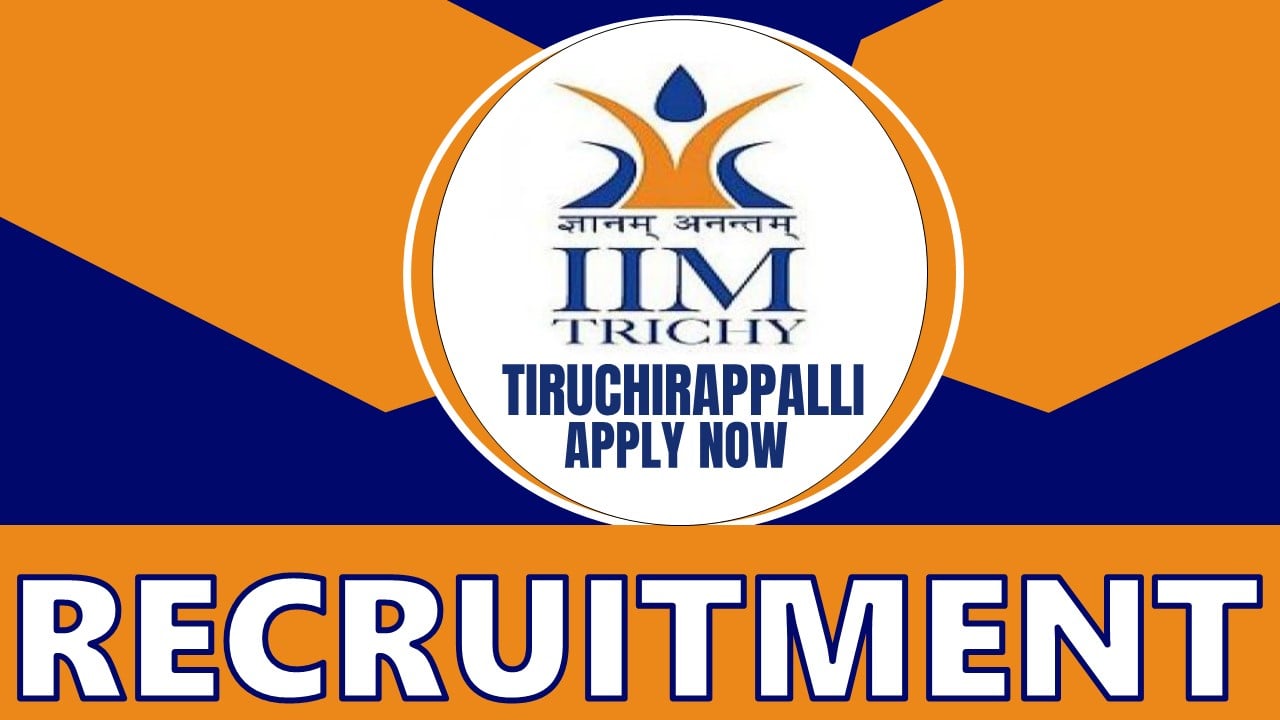 IIM Tiruchirappalli Recruitment 2024: Check Post, Qualification, Selection Procedure and How to Apply