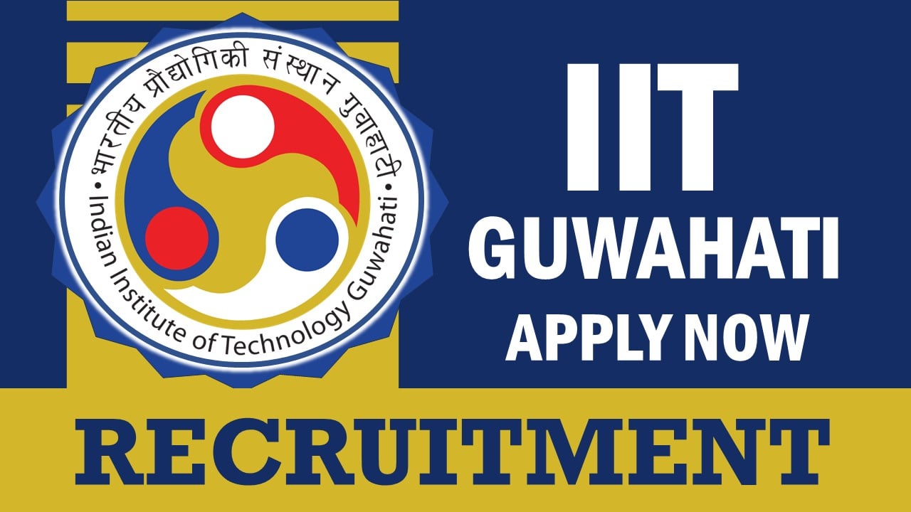 IIT Guwahati Recruitment 2024: New Notification Out, Check Post, Salary, Age, Qualification and How to Apply
