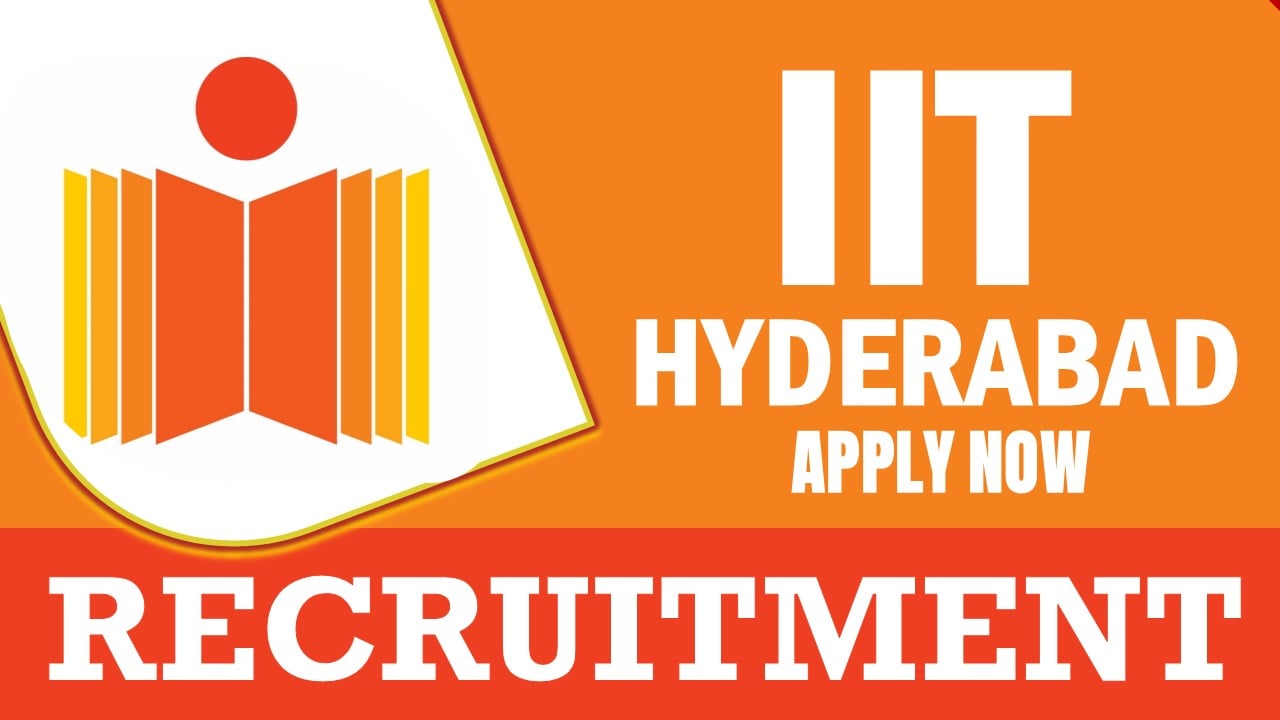 IIT Hyderabad Recruitment 2024: Check Vacancies, Post, Qualification, and How to Apply
