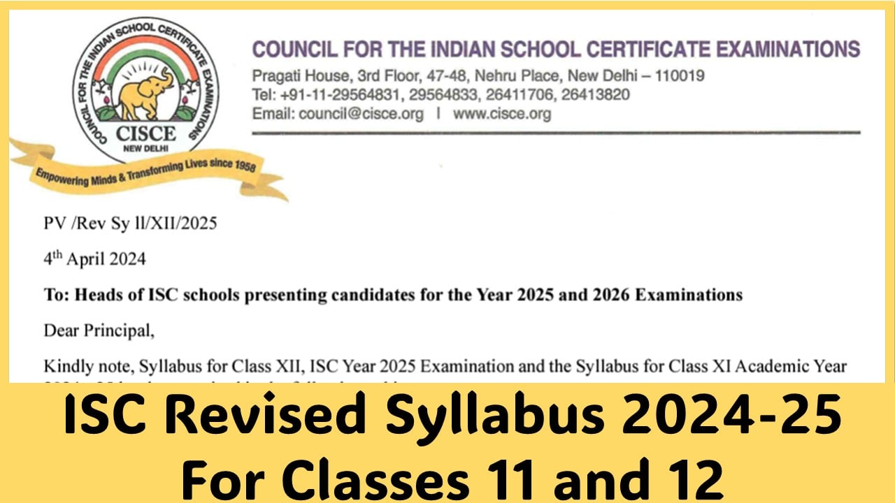 ISC Classes 11 and 12 Syllabus 2024-25: ISC Revised Syllabus 2024-25 For Classes 11 and 12; Check Now