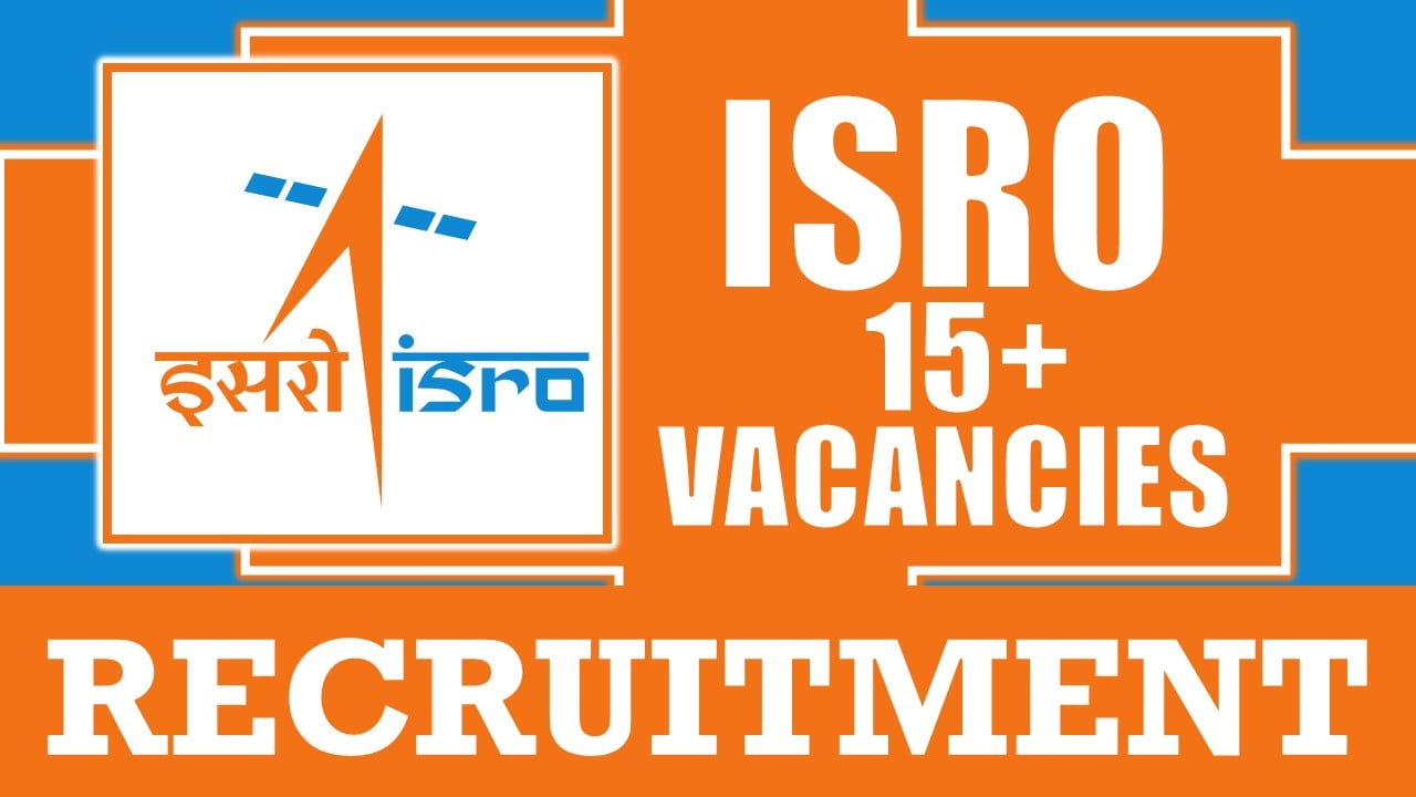 ISRO Recruitment 2024: New Notification Out, Check Post, Vacancies, Age Limit, Salary, Qualification and Other Vital Details