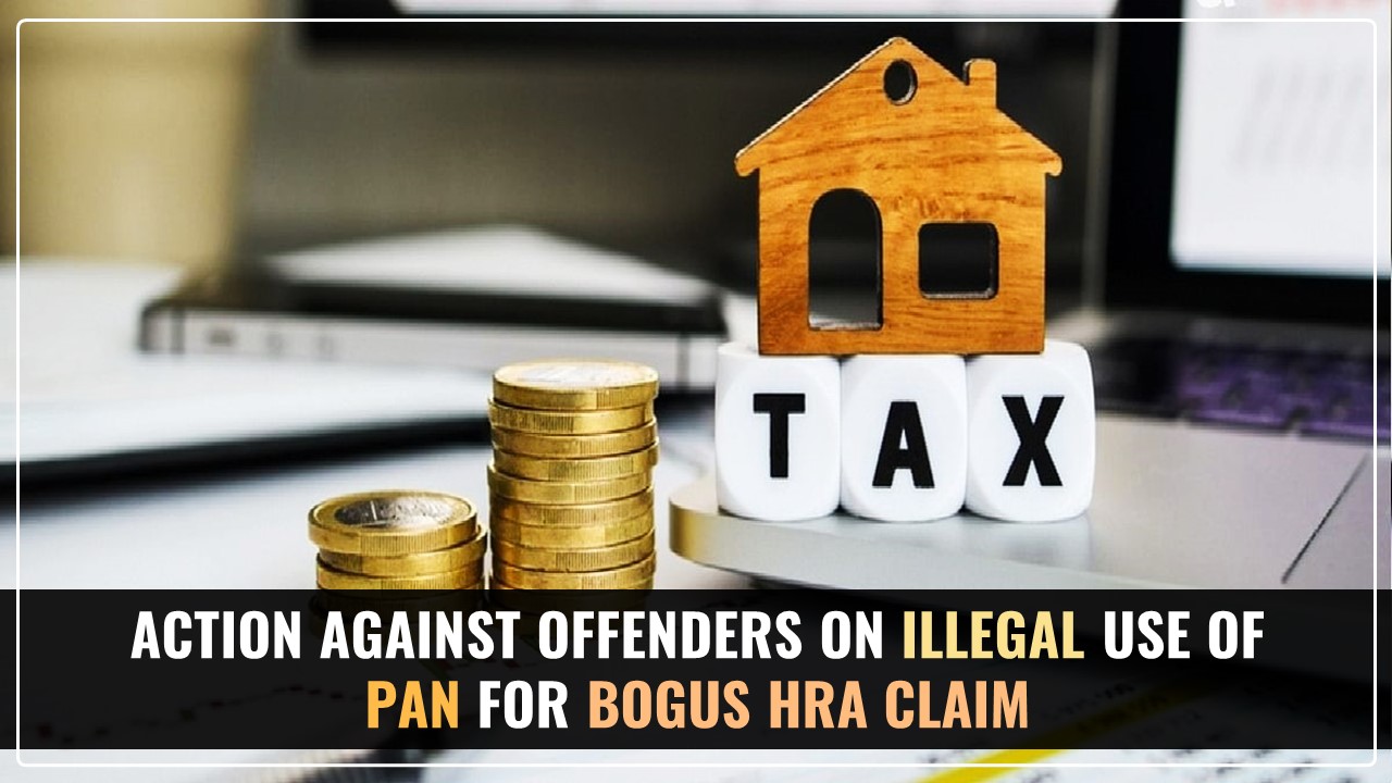 IT Department action against Employees on illegally using PAN for Bogus HRA Claim