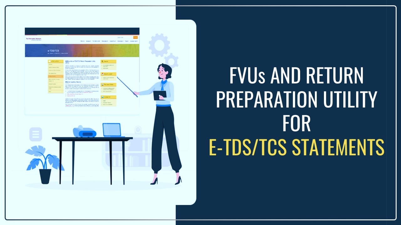 Income Tax Department released New FVUs and Return Preparation Utility for e-TDS/TCS Statements