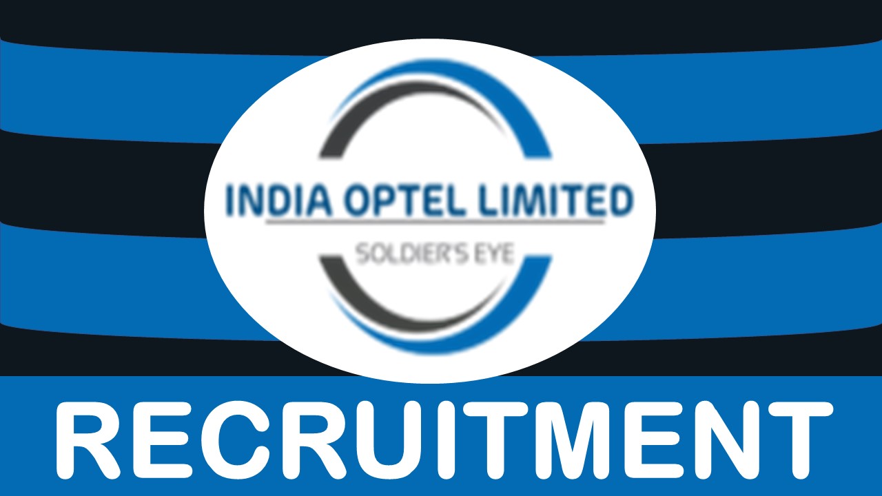 India Optel Recruitment 2024: Monthly Salary Up to 320000, Check Post, Age, Selection Process and Process to Apply