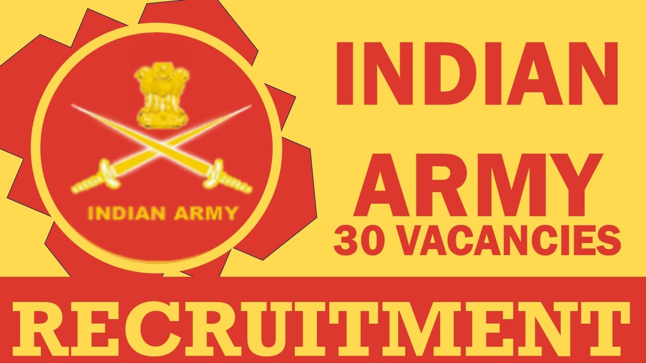 Indian Army Recruitment 2024: Notification Out for 30 Vacancies, Check Post, Age, Qualification and Other Vital Details