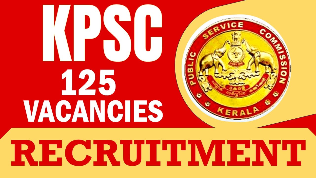 KPSC Recruitment 2024: 125 Vacancies Notification Out, Check Post, Salary, Age, Qualification and How to Apply