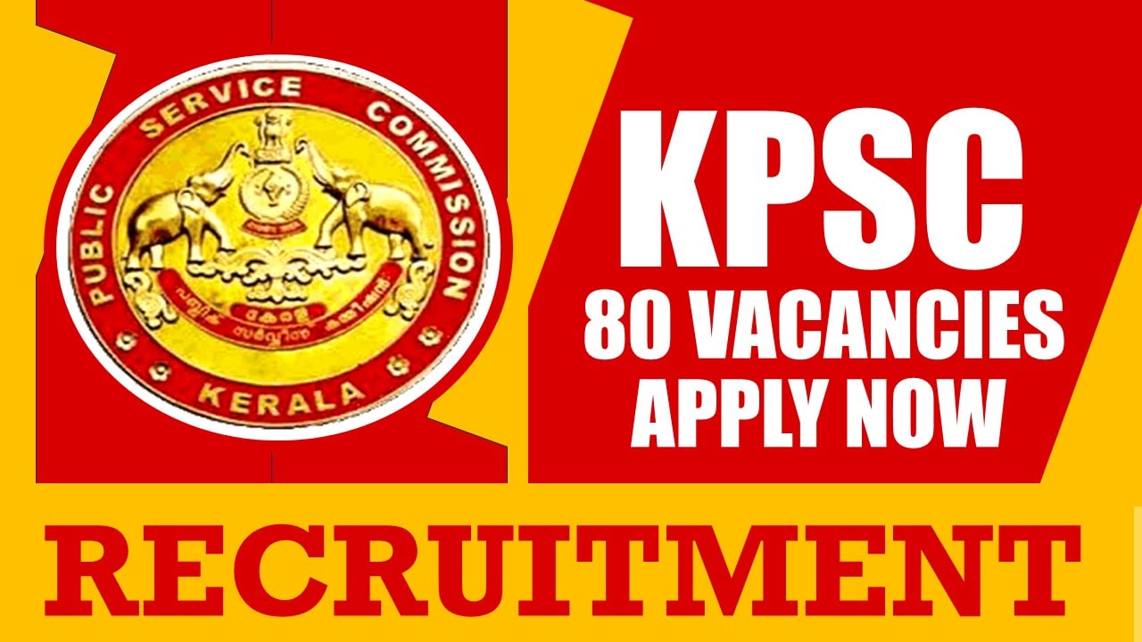 KPSC Recruitment 2024: Notification Out for 80 Vacancies, Check Post, Age Limit, Qualifications, Salary and Selection Process