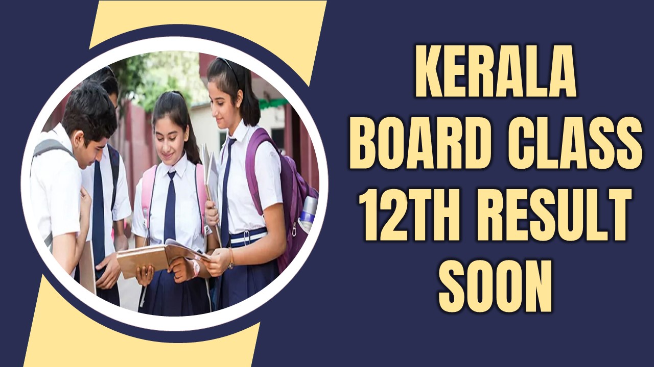 Kerala DHSE Plus Two Result 2024: DHSE will release Kerala Board Class 12th Result Soon at result.kite.kerala.gov.in