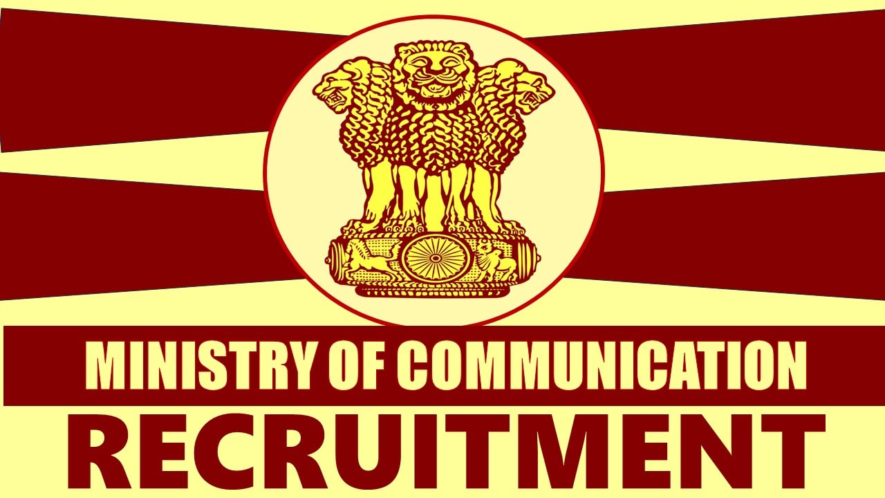 Ministry of Communication Recruitment 2024: Check Post, Salary, Age, Qualification and How to Apply