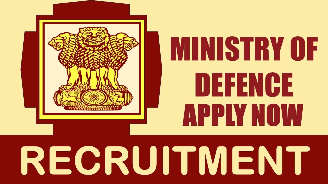 Ministry of Defence Recruitment 2024: Check Post, Age Limit, Qualification, Salary and How to Apply